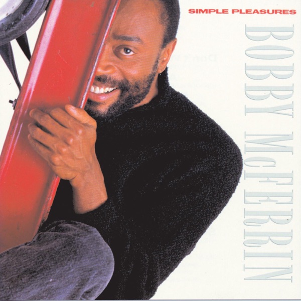 DON'T WORRY BE HAPPY - BOBBY MC FERRIN