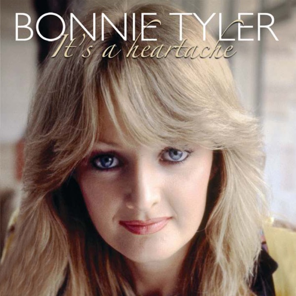 IT'S A HEARTACHE - BONNIE TYLER