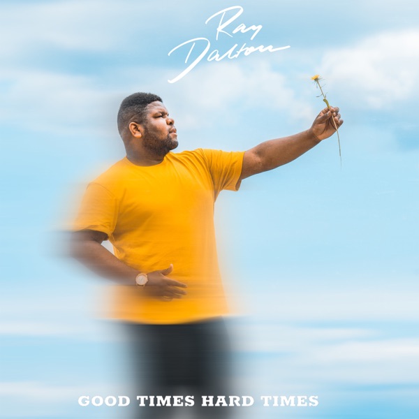 GOOD TIMES HARD TIMES - RAY DALTON