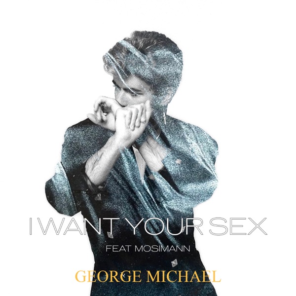 I WANT YOUR SEX - GEORGE MICHAEL
