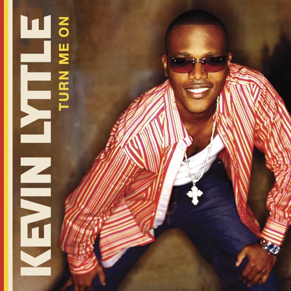 TURN ME ON - KEVIN LYTTLE