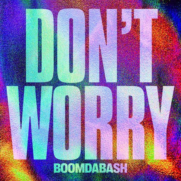 DON'T WORRY - BOOMDABASH