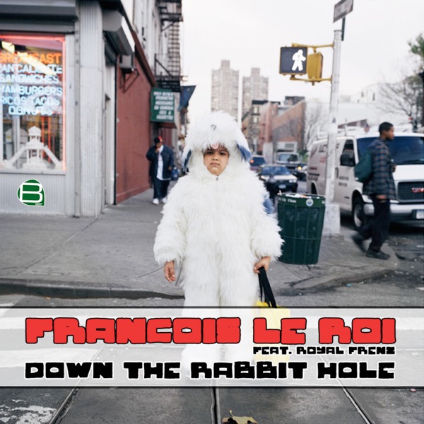 DOWN THE RABBIT HOLE - FRANCOIS LE ROI FEAT. ROYAL FRENZ