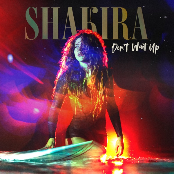 DON'T WAIT UP - SHAKIRA