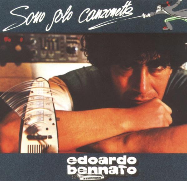 SONO SOLO CANZONETTE - EDOARDO BENNATO