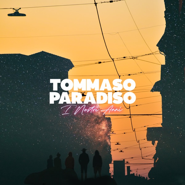 I NOSTRI ANNI - TOMMASO PARADISO