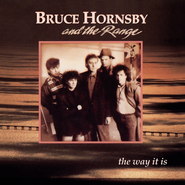 THE WAY IT IS - BRUCE HORNSBY AND THE RANGE