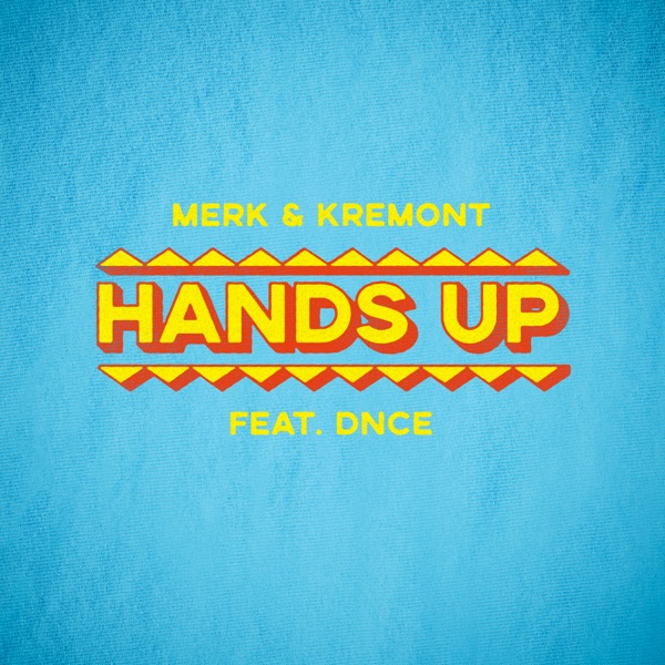 HANDS UP - MERK & KREMONT FEAT. DNCE