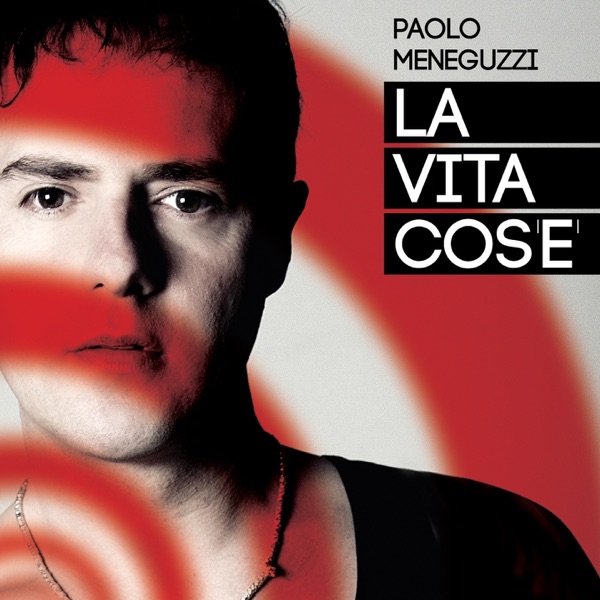 LA VITA COS'E' - PAOLO MENEGUZZI