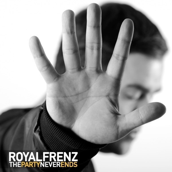 THE PARTY NEVER ENDS - ROYAL FRENZ