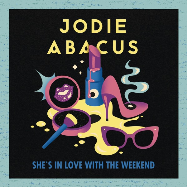 SHE'S IN LOVE WITH THE WEEKEND - JODIE ABACUS