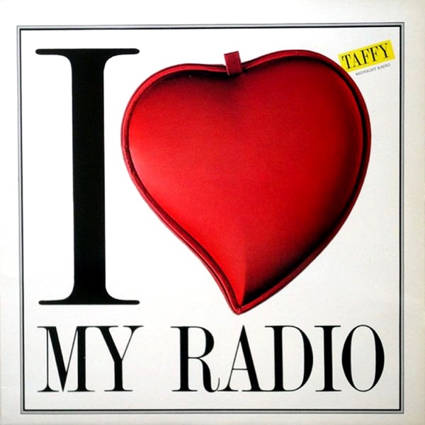 I LOVE MY RADIO - TAFFY