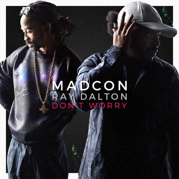 DON'T WORRY - MADCON FEAT. RAY DALTON