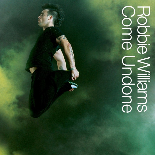 COME UNDONE - ROBBIE WILLIAMS