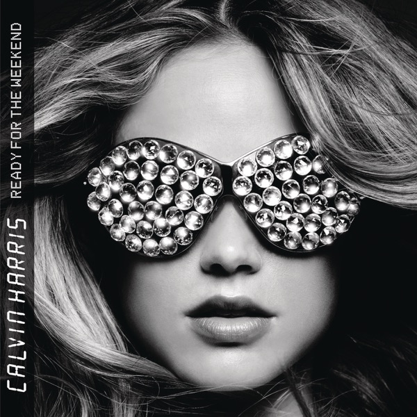 READY FOR THE WEEKEND - CALVIN HARRIS