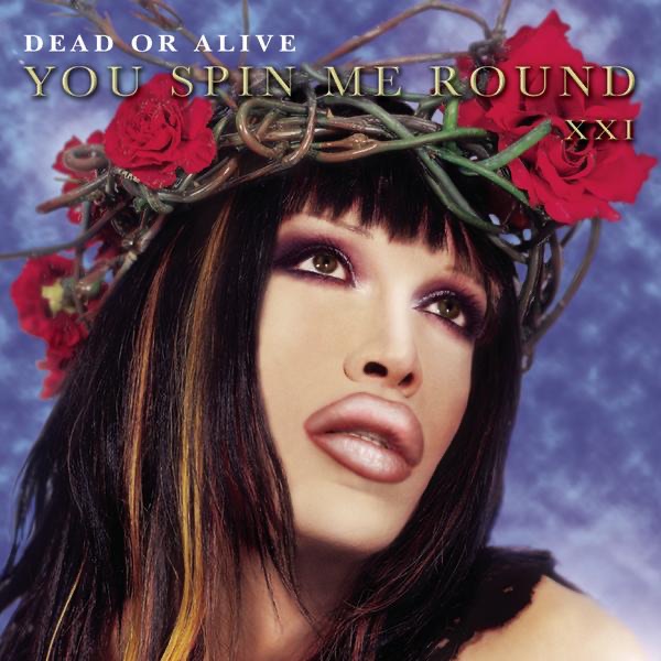 YOU SPIN ME ROUND - DEAD OR ALIVE