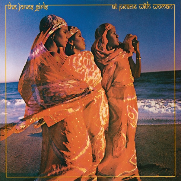 AT PEACE WITH WOMAN - THE JONES GIRLS