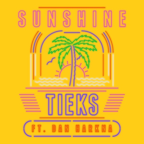 SUNSHINE - TIEKS FEAT. DAN HARKNA