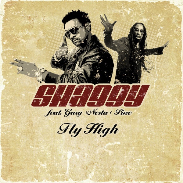 FLY HIGH - SHAGGY FEAT. GARY NESTA PINE