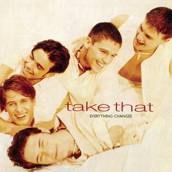 EVERYTHING CHANGES - TAKE THAT