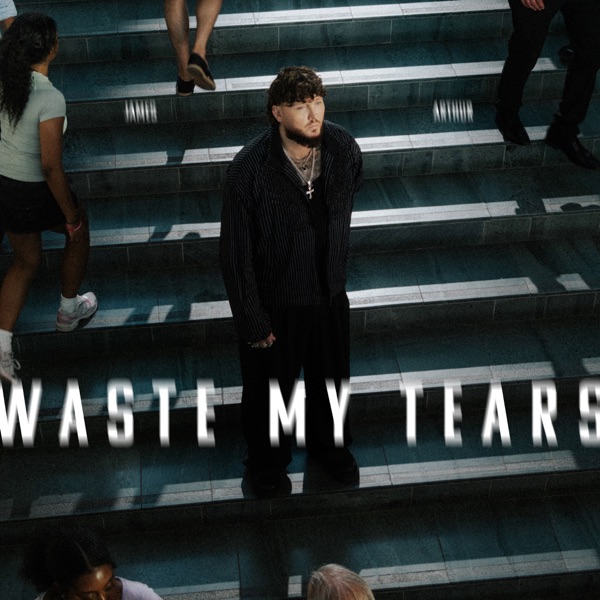 WASTE MY TEARS - JAMES ARTHUR