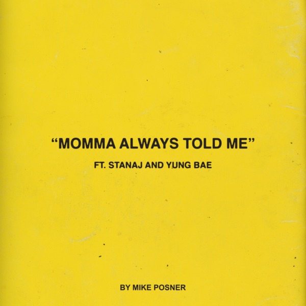 MOMMA ALWAYS TOLD ME - MIKE POSNER FEAT. STANAJ & YUNG BAE