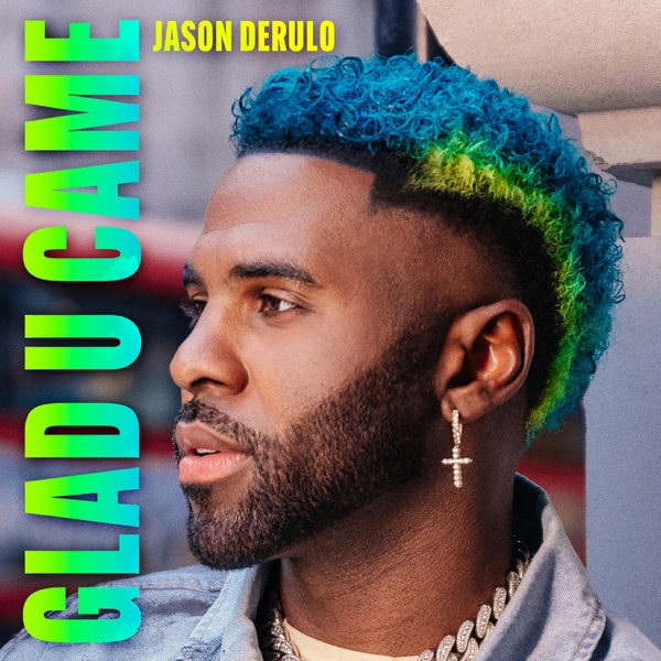GLAD U CAME - JASON DERULO