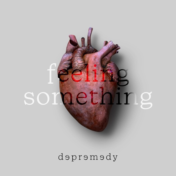 FEELING SOMETHING - DEPREMEDY