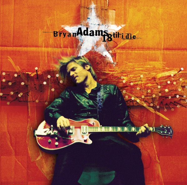 THE ONLY THING THAT LOOKS GOOD - BRYAN ADAMS