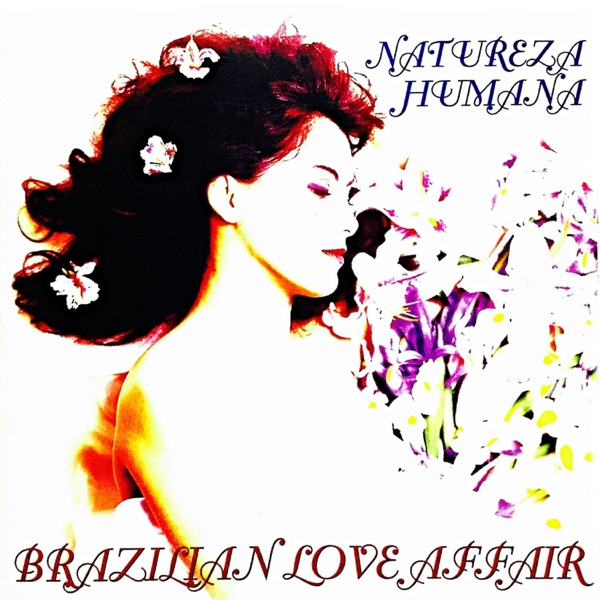 NATUREZA HUMANA - BRASILIAN LOVE AFFAIR