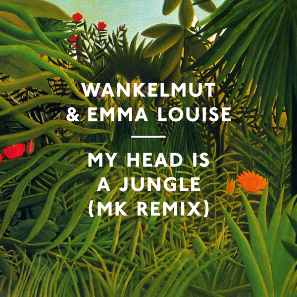 MY HEAD IS A JUNGLE - WANKELMUT & EMMA LOUISE
