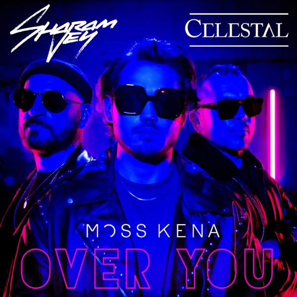OVER YOU - SHARAM JEY & CELESTAL FEAT. MOSS KENA