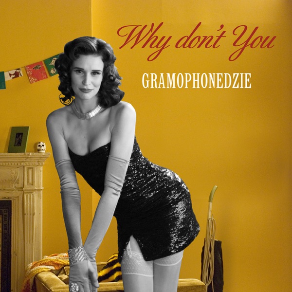 WHY DON'T YOU - GRAMOPHONEDZIE