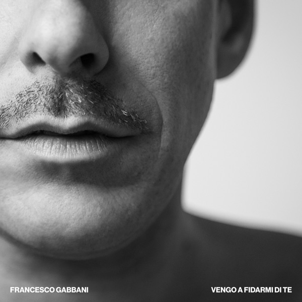 VENGO A FIDARMI DI TE - FRANCESCO GABBANI