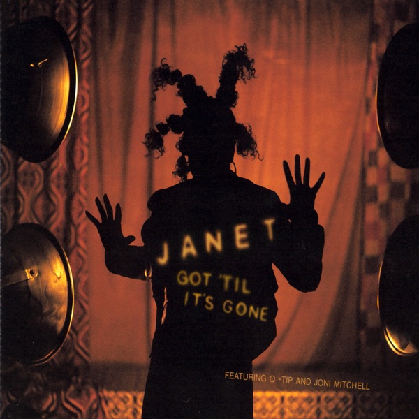 GOT 'TIL IT'S GONE - JANET JACKSON