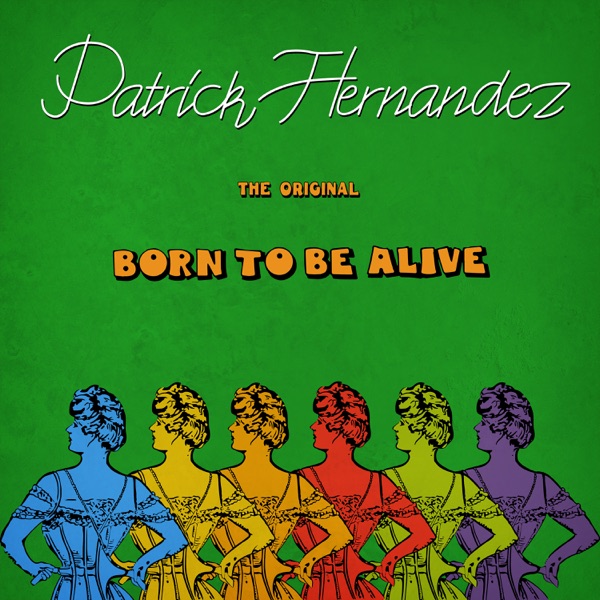 BORN TO BE ALIVE - PATRICK HERNANDEZ