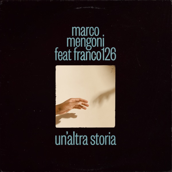 UN' ALTRA STORIA - MARCO MENGONI FEAT. FRANCO 126