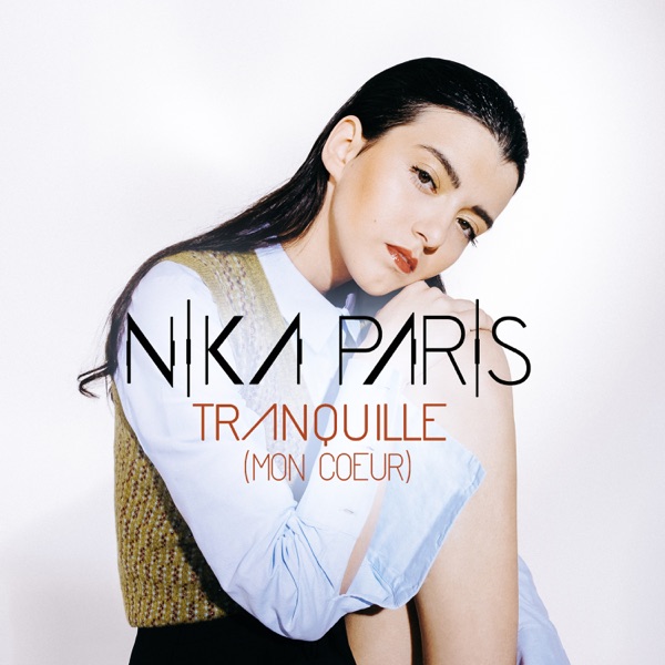 TRANQUILLE (MON COEUR) - NIKA PARIS