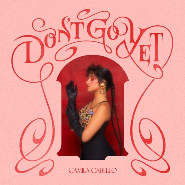 DON'T GO YET - CAMILA CABELLO