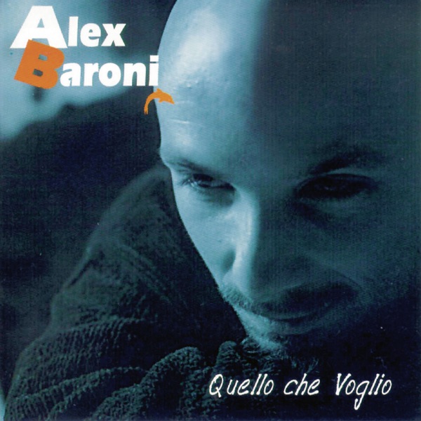 SEI TU O LEI QUELLO CHE VOGLIO - ALEX BARONI