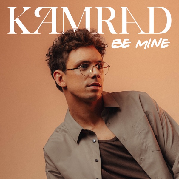 BE MINE - KAMRAD