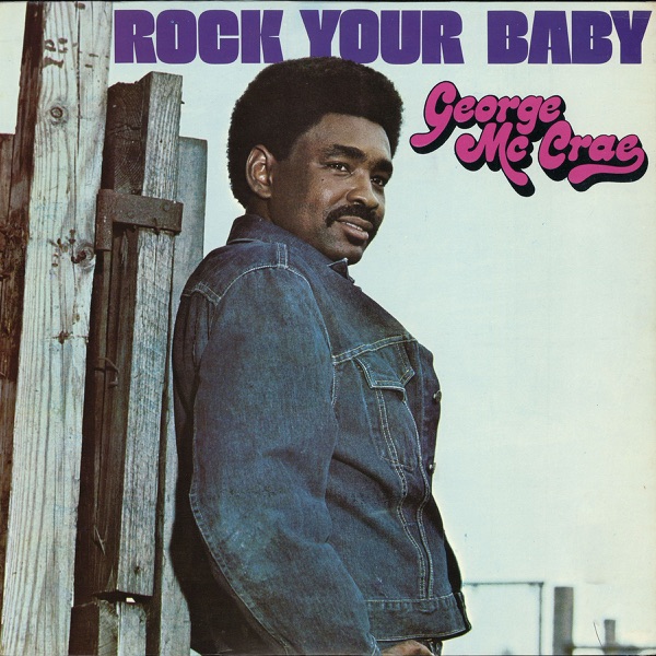 ROCK YOUR BABY - GEORGE MC RAE