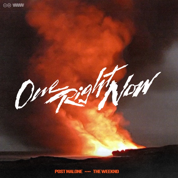 ONE RIGHT NOW - POST MALONE AND THE WEEKND