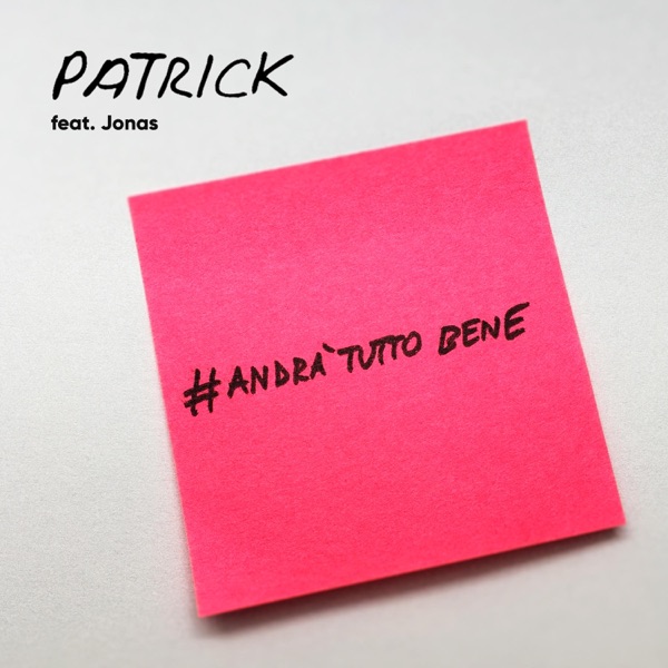 ANDRA' TUTTO BENE (FEAT. JONAS) - PATRICK