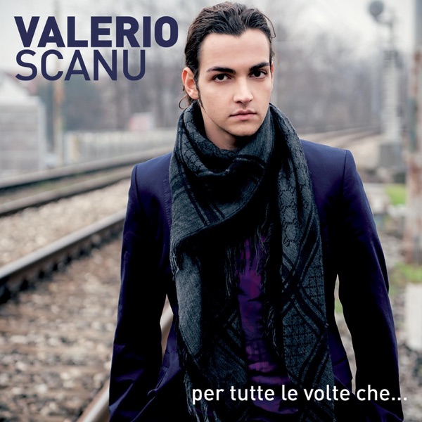 PER TUTTE LE VOLTE CHE ... - VALERIO SCANU