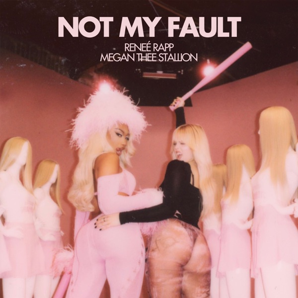 NOT MY FAULT - RENEE' RAPP MEGAN THE STALLION