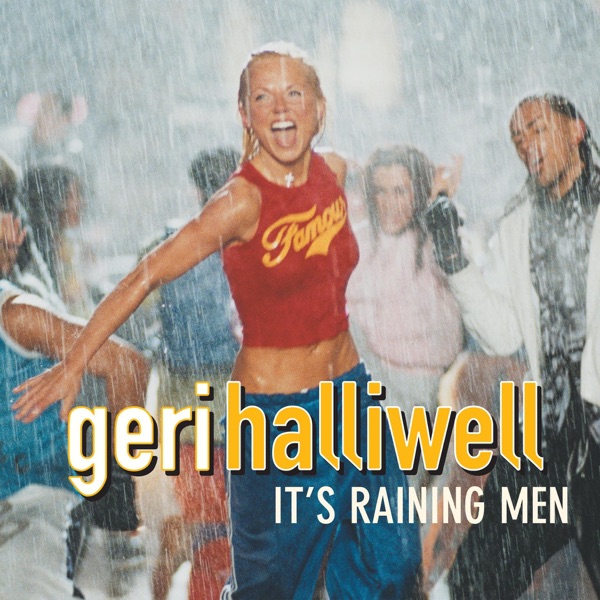 IT'S RAINING MEN - GERI HALLIWELL
