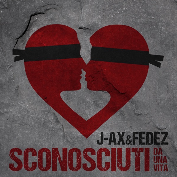SCONOSCIUTI DA UNA VITA - J-AX & FEDEZ
