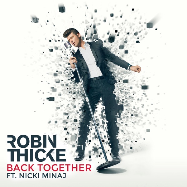 BACK TOGETHER - ROBIN THICKE FEAT. NICKI MINAJ