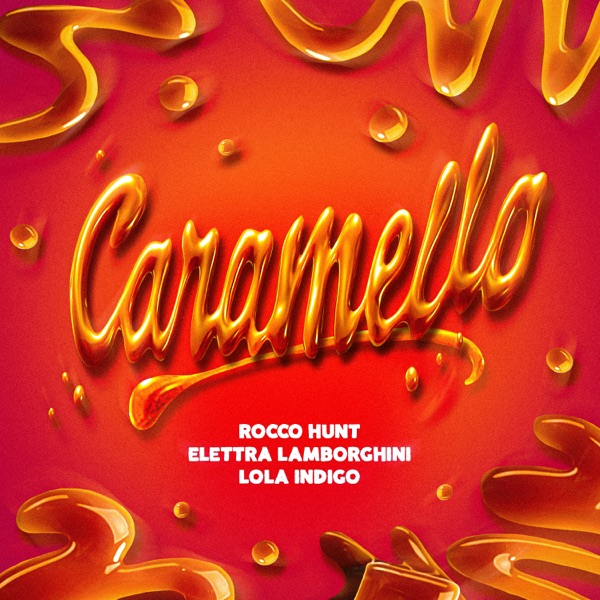 CARAMELLO - ROCCO HUNT  ELETTRA LAMBORGHINI  LOLA INDIGO
